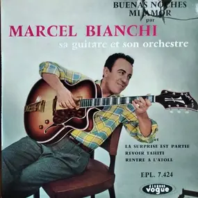 Marcel Bianchi Et Son Orchestre - Buenas Noches Mi Amor / La Surprise Est Partie