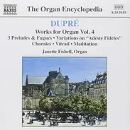 Dupré / Janette Fishell - Works For Organ Vol. 4