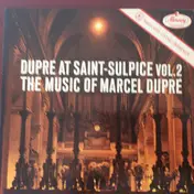 Marcel Dupré - Dupré At Saint-Sulpice Vol. 2 (The Music Of Marcel Dupré)