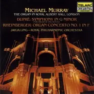 Marcel Dupré / Josef Rheinberger - Michael Murray , Organ Jahja Ling - The Royal Philharmonic Orche - Symphony In G Minor / Organ Concerto No. 1