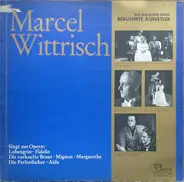 Marcel Wittrisch - Marcel Wittrisch Singt Aus Opern