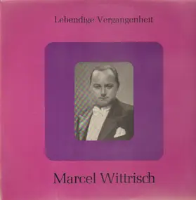 Marcel Wittrisch - Lebendige Vergangenheit