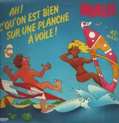 Marcel - Ah Que Ce Qu'On Est Bien Sur Une Planche À Voile !