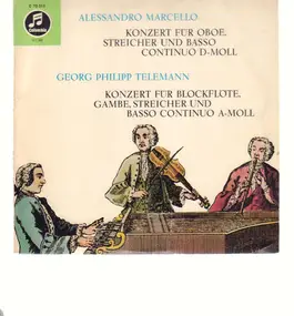 Marcello - Konzert für Oboe , Streicher und Basso continuo d-moll * Konzert für Blockflöte, Gambe, Streicher u