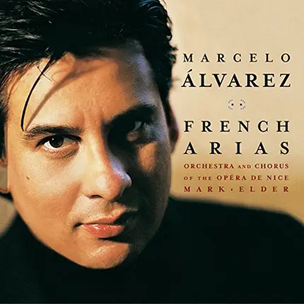 Marcelo Álvarez , Orchestre Philharmonique De Nice Et Chœur De L'Opéra De Nice , Mark Elder - French Arias