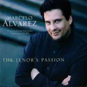Marcelo Alvarez - The Tenor's Passion
