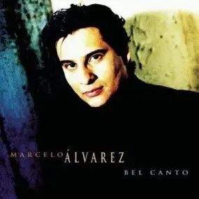Marcelo Alvarez - Bel Canto