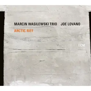 Marcin Wasilewski Trio /Joe Lovano - Arctic Riff