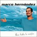 Marco Hernández - Que Hable La Musica