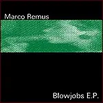 Marco Remus - Blowjobs E.P.