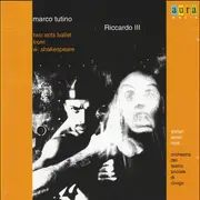 Double CD - Marco Tutino - Stefan Anton Reck , Orchestra Del Teatro Sociale Di Rovigo - Riccardo III (Two Acts Ballet From W. Shakespeare)