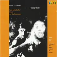 Marco Tutino - Stefan Anton Reck , Orchestra Del Teatro Sociale Di Rovigo - Riccardo III (Two Acts Ballet From W. Shakespeare)