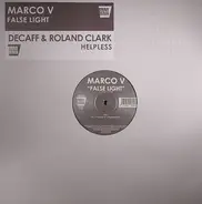 Marco V / Decaff & Roland Clark - False Light / Helpless