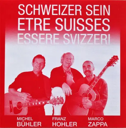 Marco Zappa , Franz Hohler , Michel Bühler - Schweizer Sein = Etre Suisses = Essere Svizzeri