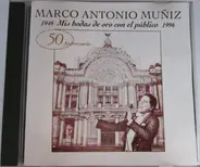 Marco Antonio Muñiz - 1946 Mis Bodas De Oro Con El Publico 1996 50 Aniversario