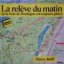 12inch Vinyl Single - Marco Attali - La Relève Du Matin (Et Le Bois De Boulogne Est Toujours Plein)