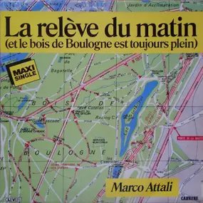 Marco Attali - La Relève Du Matin (Et Le Bois De Boulogne Est Toujours Plein)