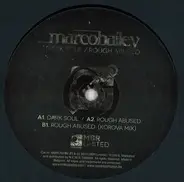 Marco Bailey - Dark Soul / Rough Abused