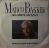 7inch Vinyl Single - Marco Bakker - Goodbye My Love