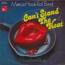 7inch Vinyl Single - Marcus Hook Roll Band - Can't Stand The Heat