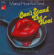 Marcus Hook Roll Band - Can't Stand The Heat