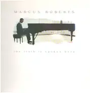 Marcus Roberts - The Truth Is Spoken Here