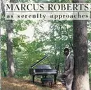 CD - Marcus Roberts - As Serenity Approaches