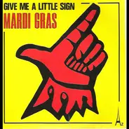 Mardi Gras - Give Me A Little Sign / Paris Sunshine