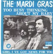 Mardi Gras - Too Busy Thinking 'Bout My Baby / Girl I've Got News For You