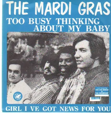 Mardi Gras - Too Busy Thinking 'Bout My Baby / Girl I've Got News For You