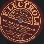 Marek Weber Und Sein Orchester - Es Führt Kein Andrer Weg Zur Seligkeit / Wir tanzen ein und sehen aus