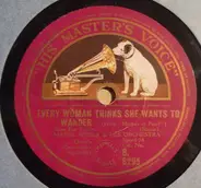 Marek Weber Und Sein Orchester - Every Woman Thinks She Wants To Wander / When Anybody Plays Or Sings