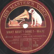 Marek Weber - What Have I Done? / Handsome Gigolo