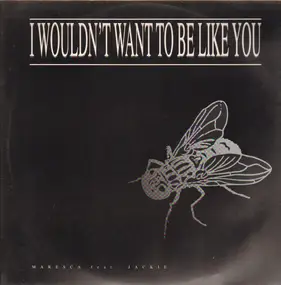 jackie - I Wouldn't Want To Be Like You