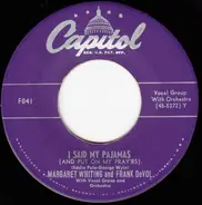 Margaret Whiting And Frank De Vol / Margaret Whiting And The Jud Conlon Singers - I Said My Pajamas (And Put On My Pray'rs) / Be Mine