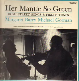 Margaret Barry - Her Mantle So Green - Irish Street Songs & Fiddle Tunes