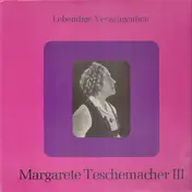Margarete Teschemacher - Margarete Teschemacher III