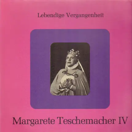 Margarete Teschemacher - Margarete Teschemacher IV