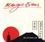 CD - Margie Evans - Too Late Rising Sun