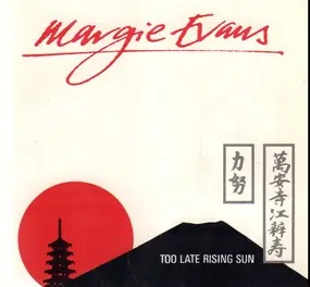 Margie Evans - Too Late Rising Sun