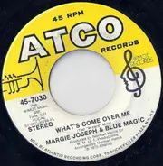 Margie Joseph & Blue Magic - What's Come Over Me / You & Me (Got A Good Thing Going)