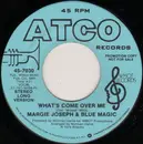 7inch Vinyl Single - Margie Joseph & Blue Magic - What's Come Over Me