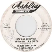 Margie Singleton , Leon Ashley - How Can We Divide These Little Hearts