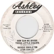 Margie Singleton , Leon Ashley - How Can We Divide These Little Hearts