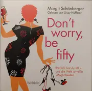 Double CD - Margit Schönberger , Sissy Höfferer - Don't Worry, Be Fifty