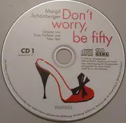 Double CD - Margit Schönberger , Sissy Höfferer - Don't Worry, Be Fifty