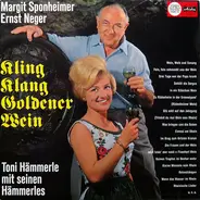 Margit Sponheimer , Ernst Neger , Toni Hämmerle Mit Seinen Hämmerles , Unknown Artist - Kling Klang Goldener Wein