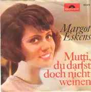 7inch Vinyl Single - Margot Eskens / Margot Eskens & Kurt Stelly - Mutti, Du Darfst Doch Nicht Weinen / Eine Weiße Hochzeitskutsche