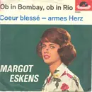 7inch Vinyl Single - Margot Eskens - Ob In Bombay, Ob In Rio / Coeur Blessé - Armes Herz