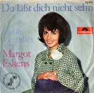 Margot Eskens - Du Läßt Dich Nicht Seh'n / Vorbei Ist Vorbei